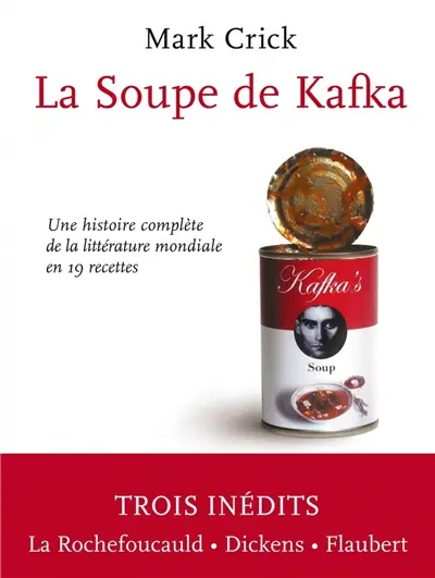 La soupe de Kafka : une histoire complète de la littérature mondiale en 19 recettes