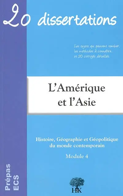 20 dissertations d'histoire, géographie et géopolitique du monde contemporain avec analyses et commentaires sur le thème géodynamique continentale de l'Amérique et de l'Asie : prépas ECS