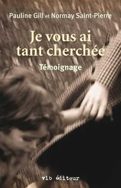 Je vous ai tant cherchée : Témoignage