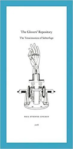 Paul Etienne Lincoln Glovers´ Repository : The Tenaciousness of Subterfuge