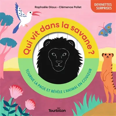 Qui vit dans la savane ? : tourne la page et révèle l'animal en couleur