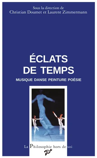 Eclats de temps : musique, danse, peinture, poésie