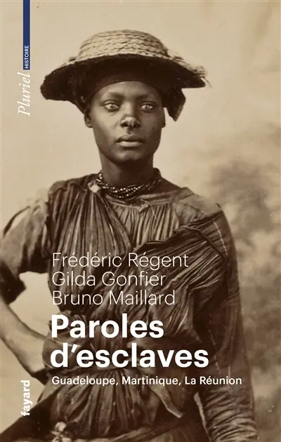 Paroles d'esclaves : Guadeloupe, Martinique, La Réunion