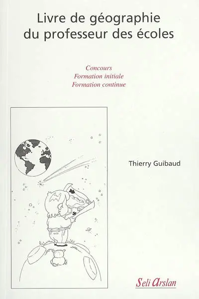 Livre de géographie du professeur des écoles : concours, formation initiale, formation continue