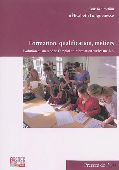 Formation, qualification, métiers : évolution du marché de l'emploi et information sur les métiers : actes de la table ronde tenue à Beyrouth les 21 et 22 mai 2012