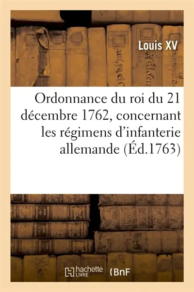 Ordonnance du roi du 21 décembre 1762, concernant les régimens d'infanterie allemande