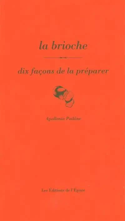 La brioche : dix façons de la préparer