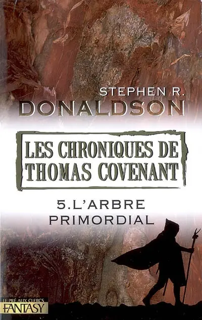 Les chroniques de Thomas Covenant. Vol. 5. L'arbre primordial