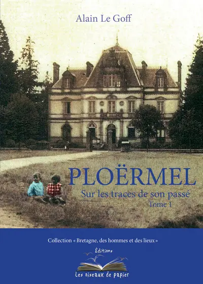 Ploërmel : sur les traces de son passé. Vol. 1