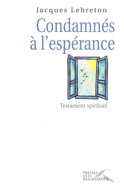 Condamnés à l'espérance : testament spirituel