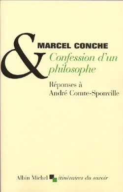 Confession d'un philosophe : réponses à André Comte-Sponville