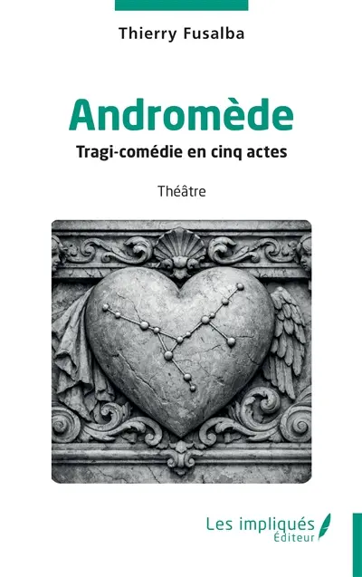 Andromède : tragi-comédie en cinq actes : théâtre