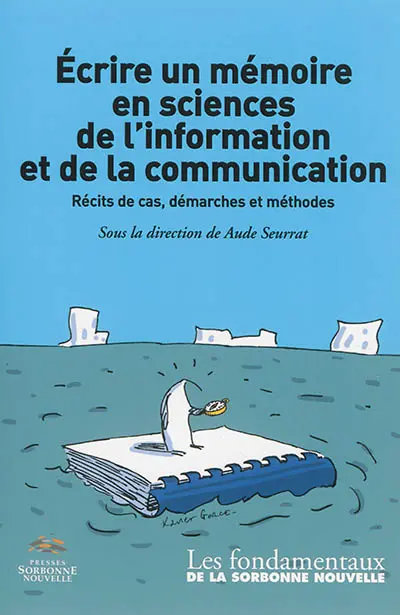 Ecrire un mémoire en sciences de l'information et de la communication : récits de cas, démarches et méthodes