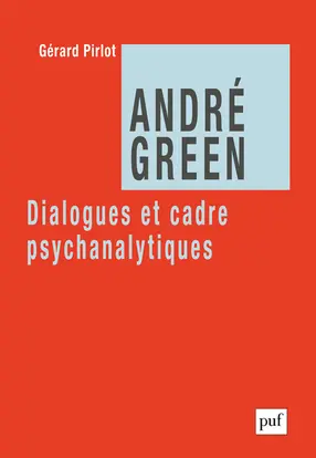 André Green : dialogues et cadre psychanalytiques
