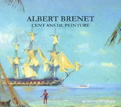 Albert Brenet : cent ans de peinture : exposition du 8 juillet au 26 août 2007 à Saint-Briac-sur-mer, Ancien Couvent de la Sagesse