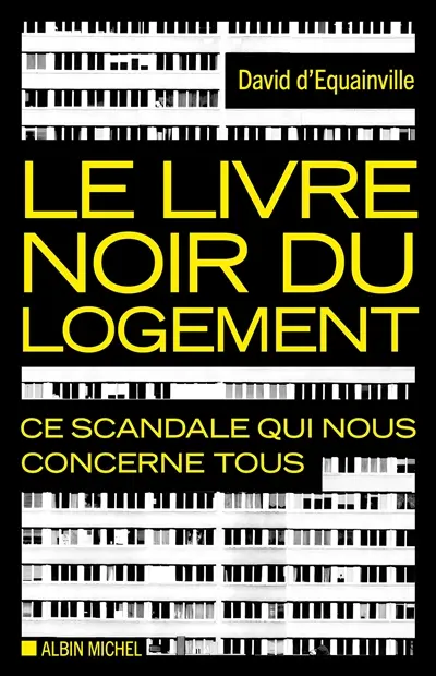 Le livre noir du logement : ce scandale qui nous concerne tous