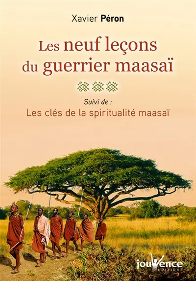 Les neuf leçons du guerrier maasaï. Les clés de la spiritualité maasaï