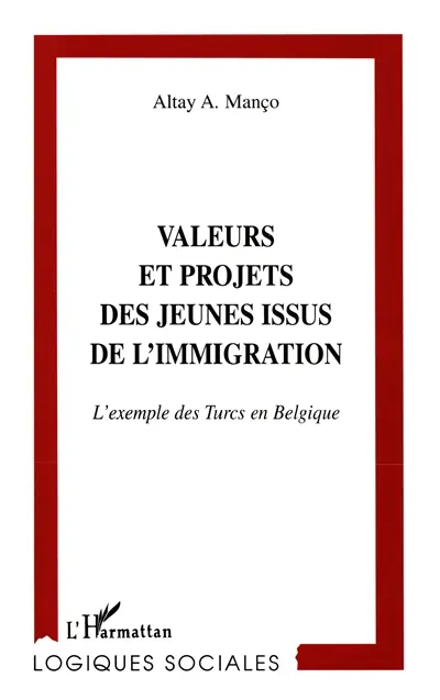 Valeurs et projets des jeunes issus de l'immigration : l'exemple des Turcs en Belgique