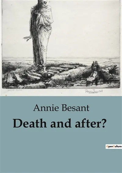 Death and after ? : Exploring the Journey Beyond : Theosophical Perspectives on Death and the Afterlife