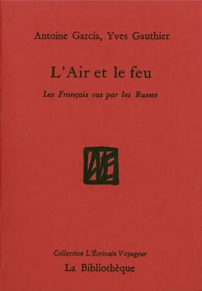 L'air et le feu : les Français vus par les Russes