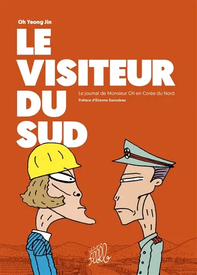 Le visiteur du Sud : le journal de monsieur Oh en Corée du Nord