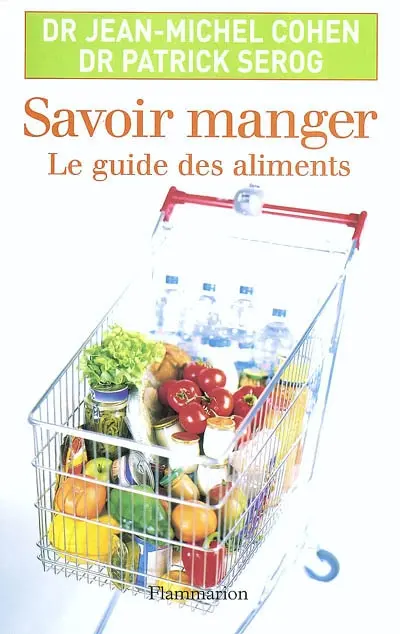 Savoir manger : le guide des aliments