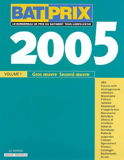 Bâtiprix 2009. Vol. 1. Gros oeuvre, second oeuvre 2005 : VRD, espaces verts, aménagements extérieurs, maçonnerie, plâterie, isolation, ravalement...