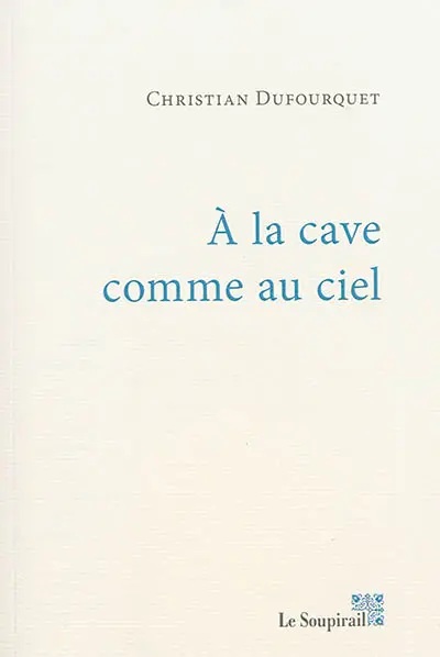 A la cave comme au ciel