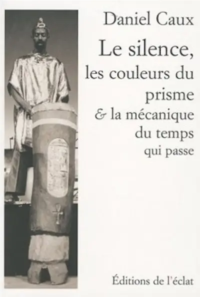Le silence, les couleurs du prisme et la mécanique du temps qui passe