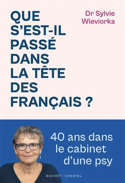 Que s'est-il passé dans la tête des Français ? : quarante ans dans le cabinet d'une psy