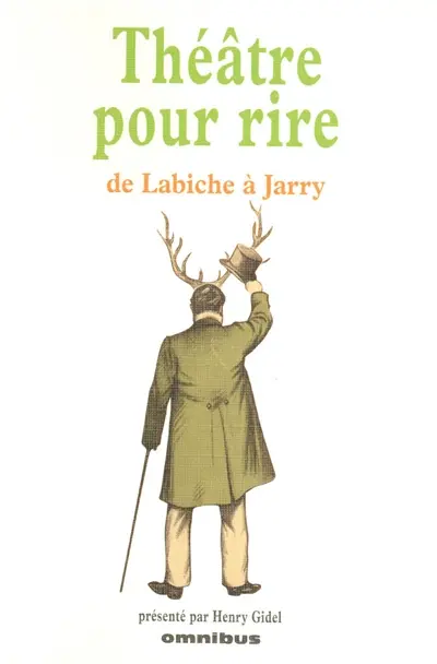 Théâtre pour rire : de Labiche à Jarry