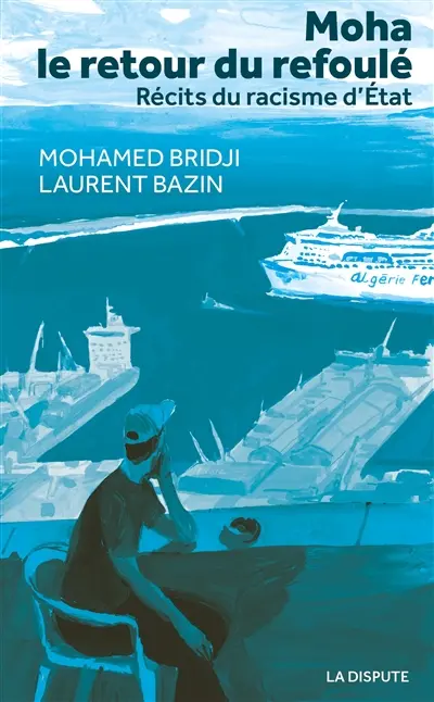 Moha, le retour du refoulé : récits du racisme d'Etat