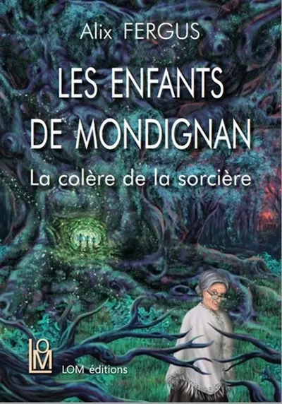 Les enfants de Mondignan. Vol. 1. La colère de la sorcière
