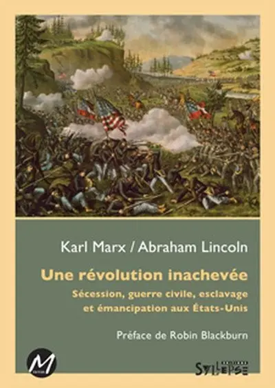 Une révolution inachevée : sécession, guerre civile, esclavage et émancipation aux Etats-Unis