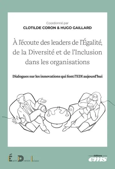 A l'écoute des leaders de l'égalité, de la diversité et de l'inclusion dans les organisations : dialogues sur les innovations qui font l'EDI aujourd'hui
