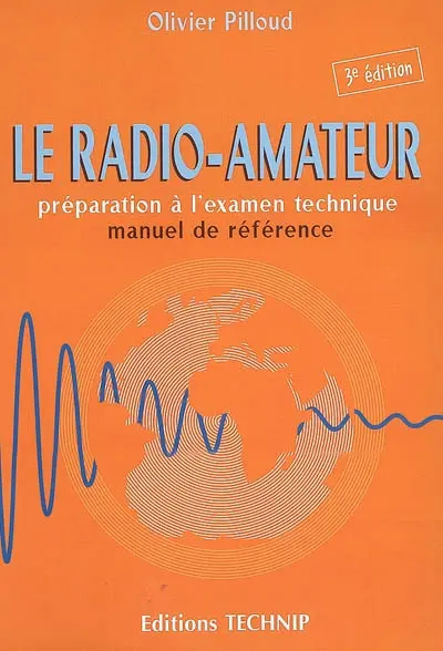 Le radioamateur : préparation à l'examen technique, manuel de référence