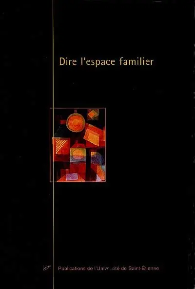 Dire l'espace familier : esquisse d'un imaginaire de la maison à travers ses formulations lexicales, littéraires et plastiques