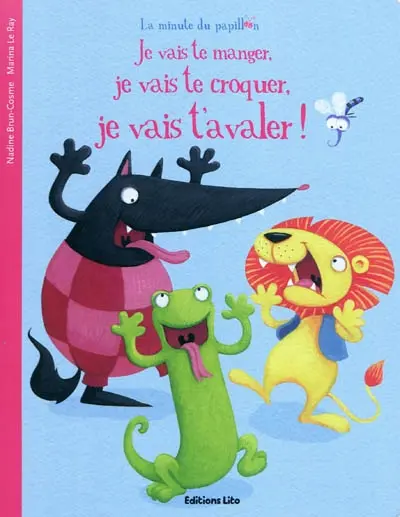 Je vais te manger, je vais te croquer, je vais t'avaler !