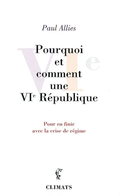 Pourquoi et comment une VIe République