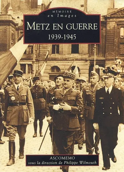 Metz en guerre, 1939-1945