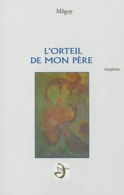 L'orteil de mon père : autofiction