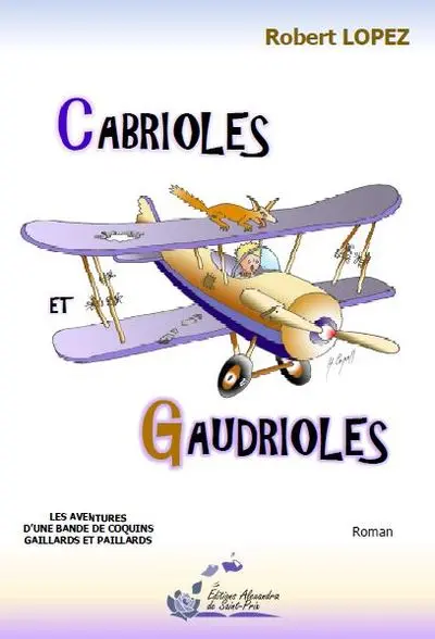 Cabrioles et gaudrioles : les aventures d'une bande de coquins gaillards et paillards : chroniques toulousaines des années 1950