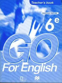 Go for English, 6e : teacher's book, livret d'activités