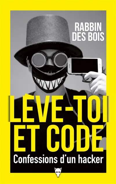 Lève toi et code, une plongée dans l'univers d'un pirate informatique