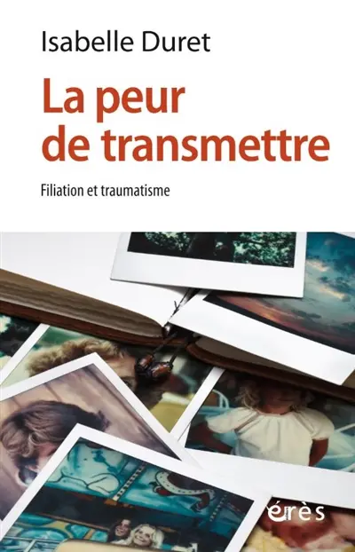 La peur de transmettre : filiation et traumatisme