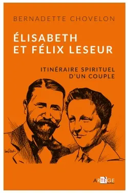 Elisabeth et Félix Leseur : parcours spirituel d'un couple