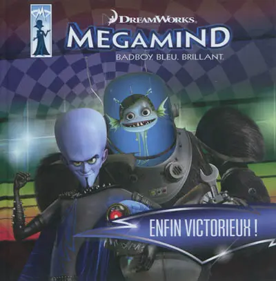 Megamind : badboy, bleu, brillant : enfin victorieux !