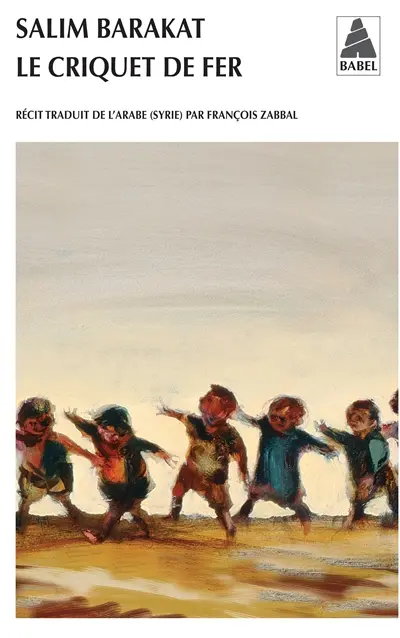 Le criquet de fer : les aventures inachevées d'un enfant qui ne vit que terre fuyante et s'écria, coqs, voici mes pièges !