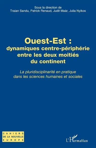 Ouest-Est : dynamiques centre-périphérie entre les deux moitiés du continent : la pluridisciplinarité en pratique dans les sciences humaines et sociales, travaux de l'Université d'été de Cracovie, 29 août-4 septembre 2010