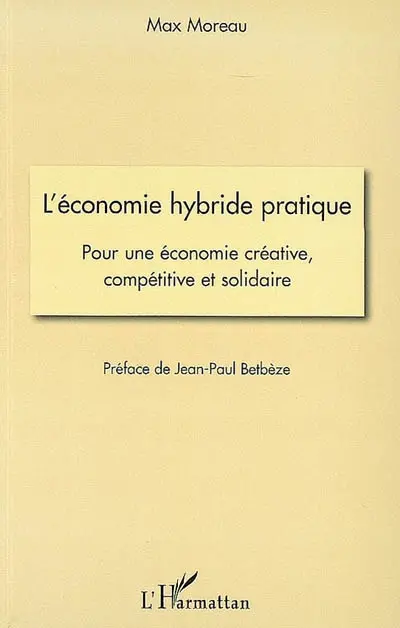 L'économie hybride pratique : pour une économie créative, compétitive et solidaire